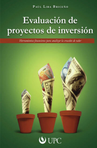 Пауль Лира Бричено - Evaluación de proyectos de inversión - Herramientas financieras para analizar la creación de valor