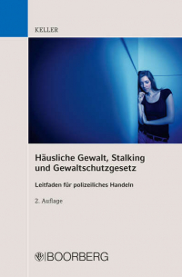 Häusliche Gewalt, Stalking und Gewaltschutzgesetz - Leitfaden für polizeiliches Handeln