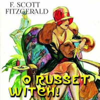 Фрэнсис Скотт Кэй Фицджеральд - Oh Russet Witch!