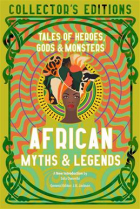  - African Myths &amp; Legends: Tales of Heroes, Gods &amp; Monsters