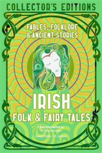  - Irish Folk & Fairy Tales: Fables, Folkore & Ancient Stories