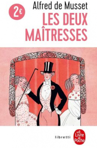 Альфред де Мюссе - Les Deux Maitresses