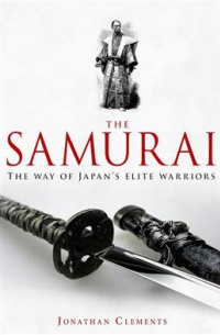 Jonathan Clements - A Brief History of Samurai