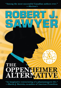 Robert J. Sawyer - The Oppenheimer Alternative