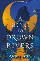 Энн Лян - A Song to Drown Rivers
