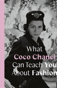 What Coco Chanel Can Teach You About Fashion