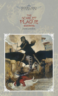 Jack London - The Scarlet Plague (Illustrated)