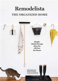  - Remodelista: The Organized Home: Simple, Stylish Storage Ideas for All Over the House