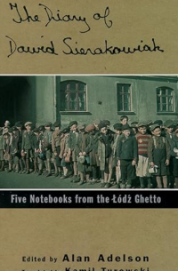 Dawid Sierakowiak - The Diary of Dawid Sierakowiak: Five Notebooks from the Lodz Ghetto