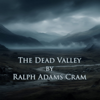 Ralph Adams Cram - The Dead Valley