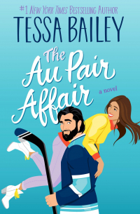 Тесса Бейли - The Au Pair Affair