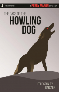 Erle Stanley Gardner - The Case of the Howling Dog: A Perry Mason Mystery