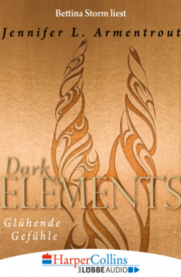 Дженнифер Арментроут - Glühende Gefühle - Dark Elements 4