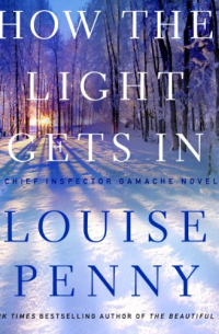 Louise Penny - How The Light Gets In