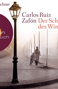 Carlos Ruiz Zafón - Der Schatten des Windes