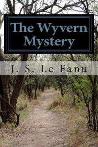 J. S. Le Fanu - The Wyvern Mystery