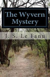 J. S. Le Fanu - The Wyvern Mystery