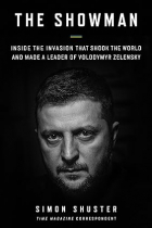 Simon Shuster - The Showman: Inside the Invasion That Shook the World and Made a Leader of Volodymyr Zelensky