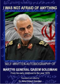 Qasem Soleimani - I was not afraid of anything - Self-Written Autobiography of Martyr General Qasem Soleimani