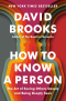 Дэвид Брукс - How to Know a Person: The Art of Seeing Others Deeply and Being Deeply Seen