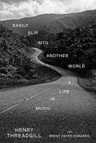  - Easily Slip into Another World: A Life in Music