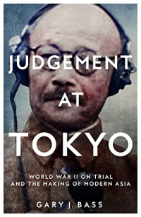 Гэри Басс - Judgement at Tokyo: World War II on Trial and the Making of Modern Asia
