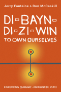 Di-bayn-di-zi-win (To Own Ourselves): Embodying Ojibway-Anishinabe Ways: An Ojibway-Anishinabe Pedagogy