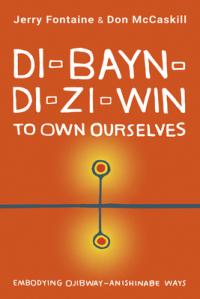  - Di-bayn-di-zi-win (To Own Ourselves): Embodying Ojibway-Anishinabe Ways: An Ojibway-Anishinabe Pedagogy