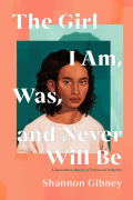 Shannon Gibney - The Girl I Am, Was, and Never Will Be: A Speculative Memoir of Transracial Adoption
