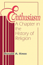R. A. Knox - Enthusiasm: A Chapter in the History of Religion: With Special Reference to the XVII and XVIII Centuries