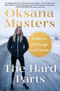 Oksana Masters - The Hard Parts: A Memoir of Courage and Triumph