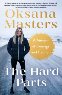 Oksana Masters - The Hard Parts: A Memoir of Courage and Triumph