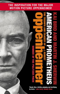  - American Prometheus: The Triumph and Tragedy of J. Robert Oppenheimer