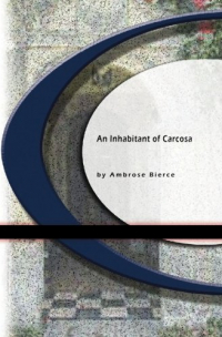 Ambrose Bierce - An Inhabitant Of Carcosa
