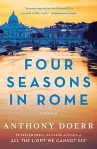 Энтони Дорр - Four Seasons in Rome: On Twins, Insomnia, and the Biggest Funeral in the History of the World