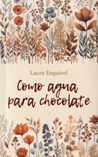 Лаура Эскивель - Como agua para chocolate