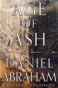 Daniel Abraham - Age of Ash