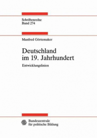 Manfred Görtemaker - Deutschland im 19. Jahrhundert