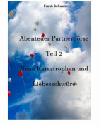 Frank Schuster - Abenteuer Partnerbörse Teil 2 - Neue Katastrophen und Liebesschwüre