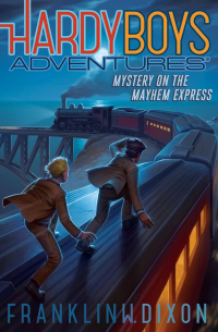 Франклин У. Диксон - Mystery on the Mayhem Express