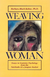 Барбара Блэк Колтув - Weaving Woman: Musings and Meditations on the Feminine Mythos