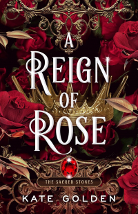 Kate Golden - A Reign of Rose