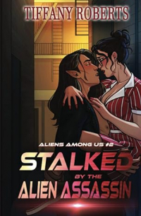 Tiffany Roberts - Stalked by the Alien Assassin