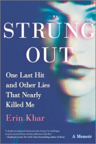 Erin Khar - Strung Out: One Last Hit and Other Lies That Nearly Killed Me