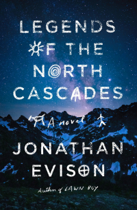 Джонатан Эвисон - Legends of the North Cascades