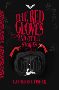 Кэтрин Фишер - The Red Gloves and Other Stories