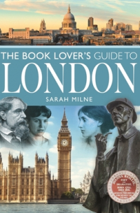 Sarah Milne - "The Book Lover's Guide to London"