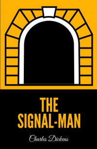 Charles Dickens - The Signal-man