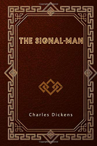 Charles Dickens - The Signal-Man