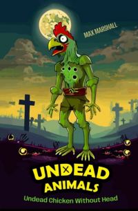 Undead Chicken Without Head. Undead Animals